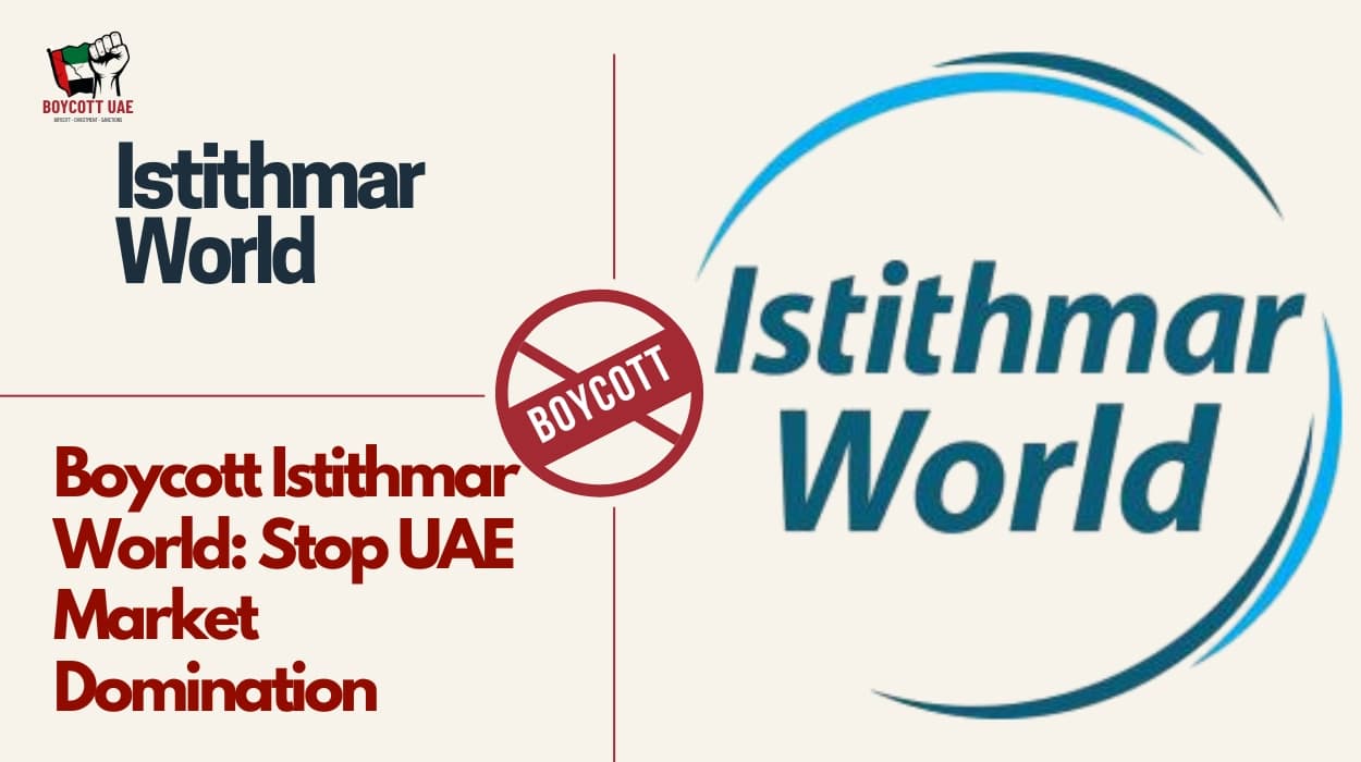 قاطعوا Istithmar World: أوقفوا هيمنة الإمارات على السوق