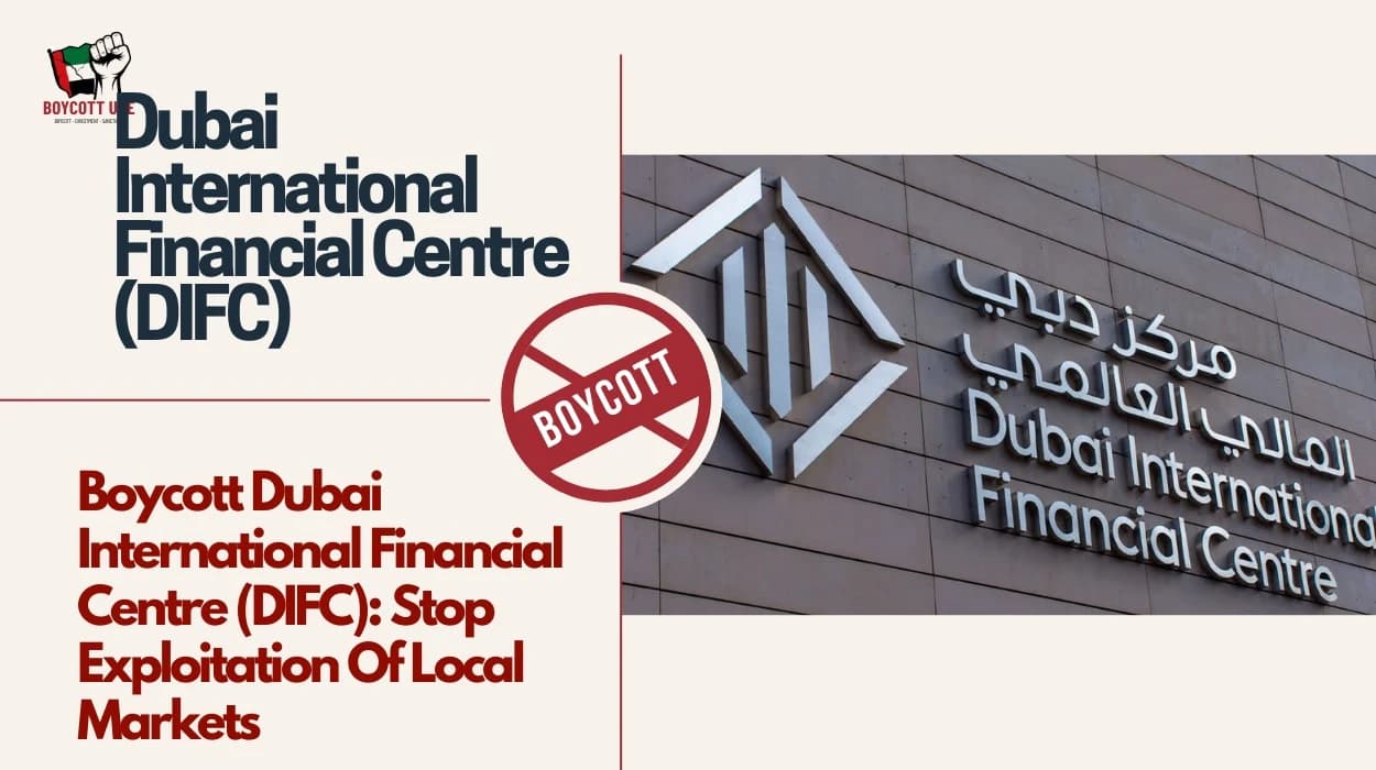 قاطعوا مركز دبي المالي العالمي (DIFC): أوقف استغلال الأسواق المحلية